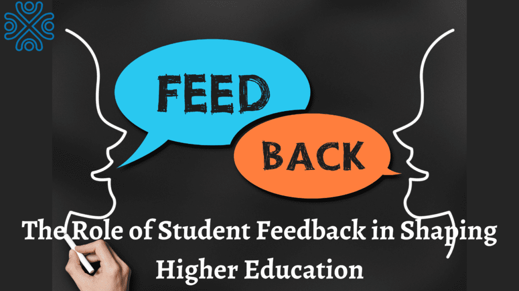 The Role of Student Feedback in Shaping Higher Education