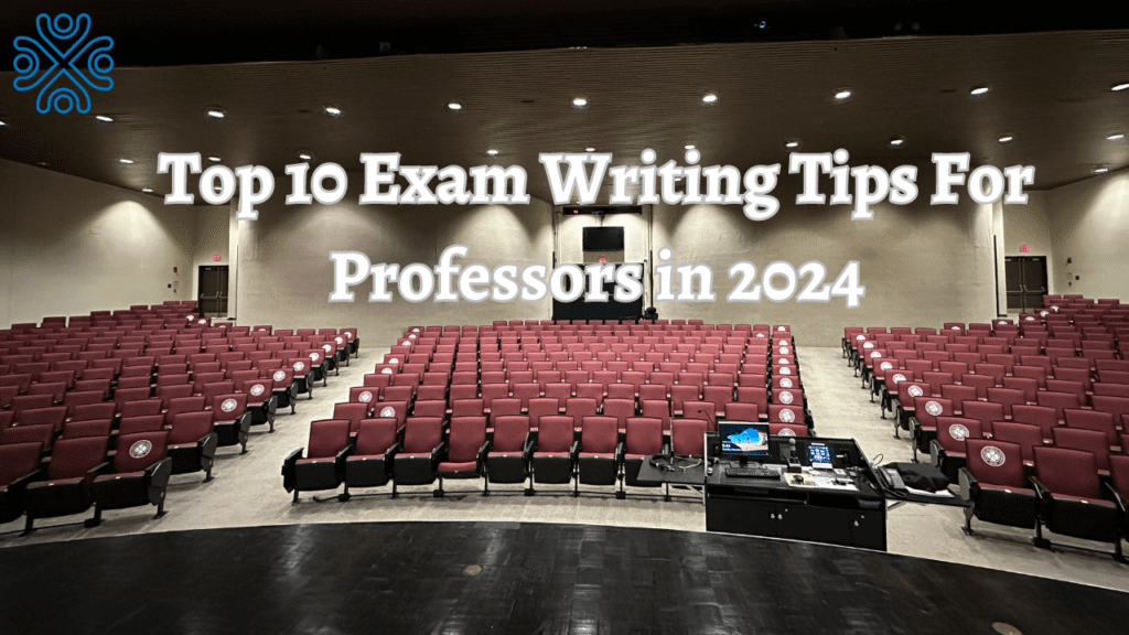 Top 10 Exam Writing Tips For Professors in 2024 - Higher Learning Hub