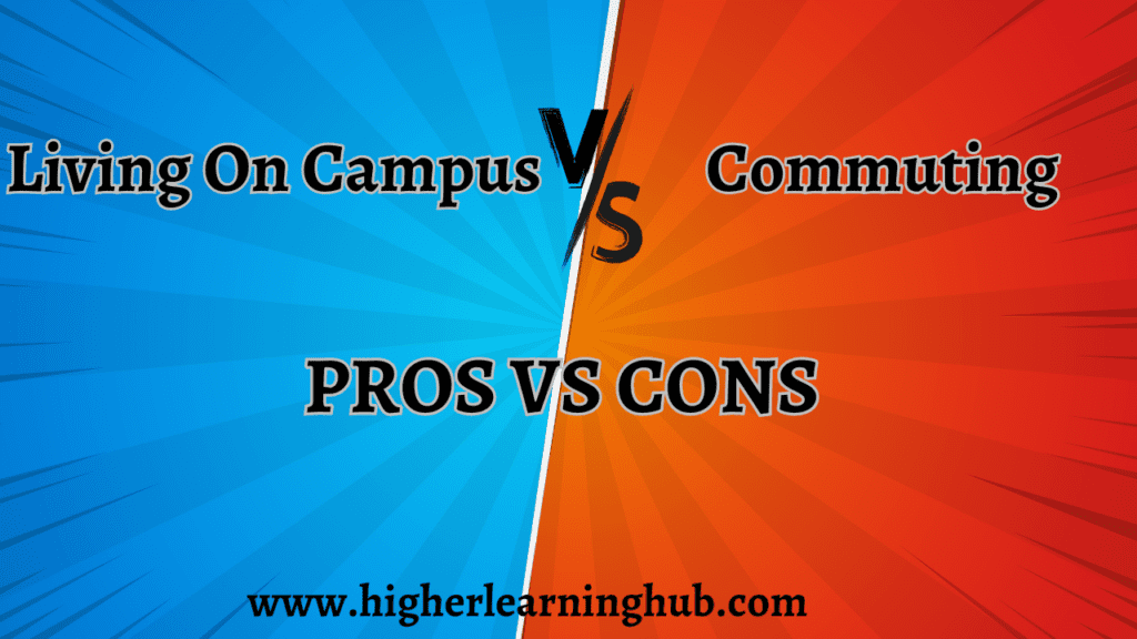 Living on campus vs commuting: Pros vs cons